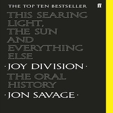 This Searing Light The Sun And Everything Else Joy Division The Oral History