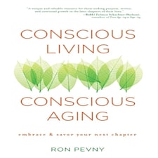 Conscious Living Conscious Aging