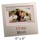 image 5 of I Love My Mum 6" x 4" Aluminium Frame
