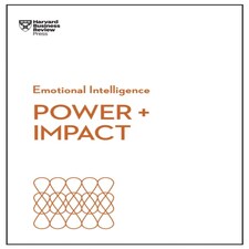 Power And Impact (hbr Emotional Intelligence Series)