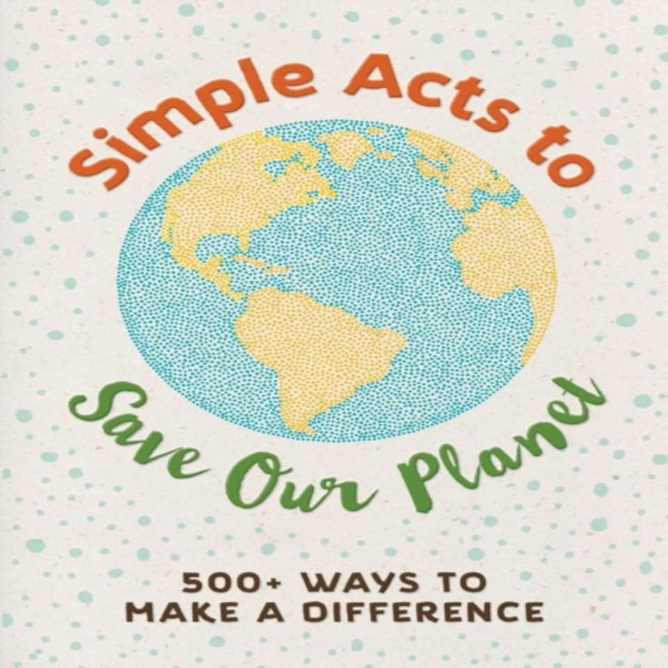 Simple Acts To Save Our Planet
