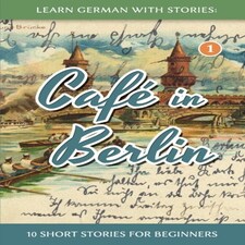Learn German With Stories: Cafe In Berli