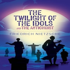 The Twilight Of The Idols And The Antichrist