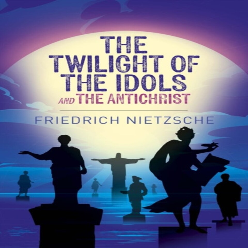 The Twilight Of The Idols And The Antichrist