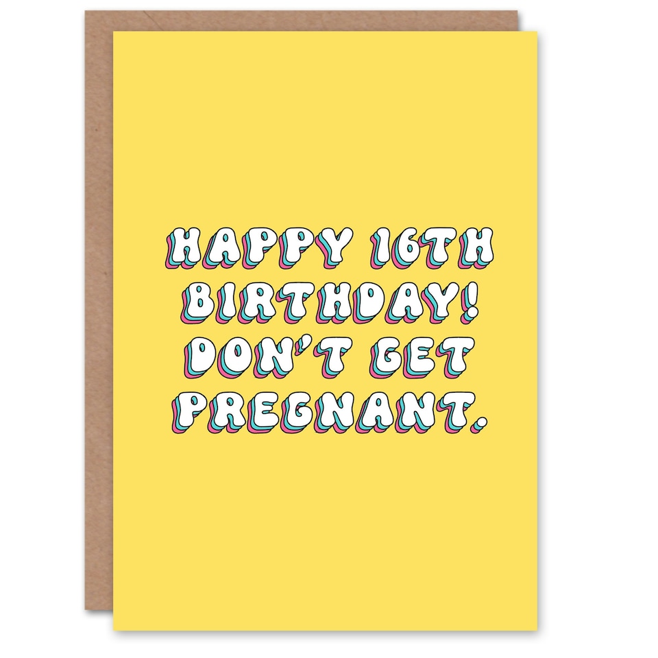 image 1 of 16th Don't Get Pregnant 16 Year Old Cheeky Her Birthday Card