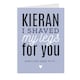 image 2 of Personalised I Shaved My Legs For You Card