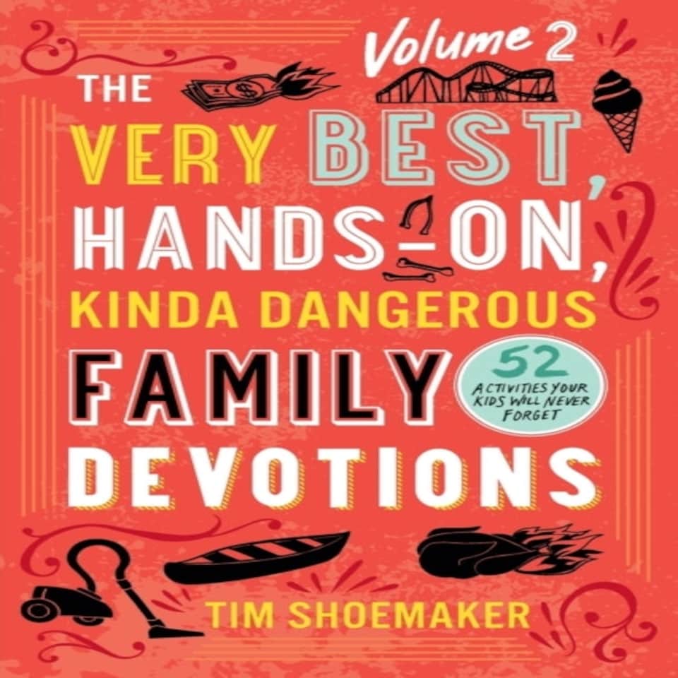 The Very Best Hands-on Kinda Dangerous Family Devotions Volume 2