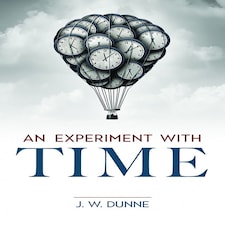 An Experiment with Time by J. W. Dunne