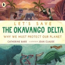 Let's Save The Okavango Delta: Why We Must Protect Our Planet