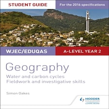 Wjec/eduqas A-level Geography Student Guide 4: Water And Carbon Cycles; Fieldwork And Investigative Skills