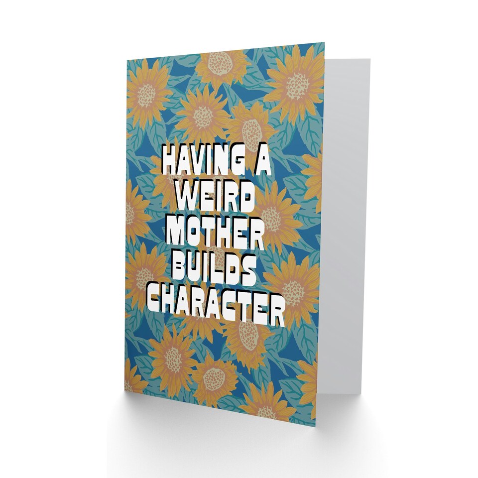 image 1 of Having a Weird Mother Builds Character Funny Birthday Card