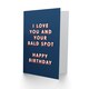 image 2 of Love You And Your Bald Spot Cheeky For Him Funny Birthday Card