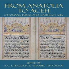 From Anatolia To Aceh Ottomans Turks & S