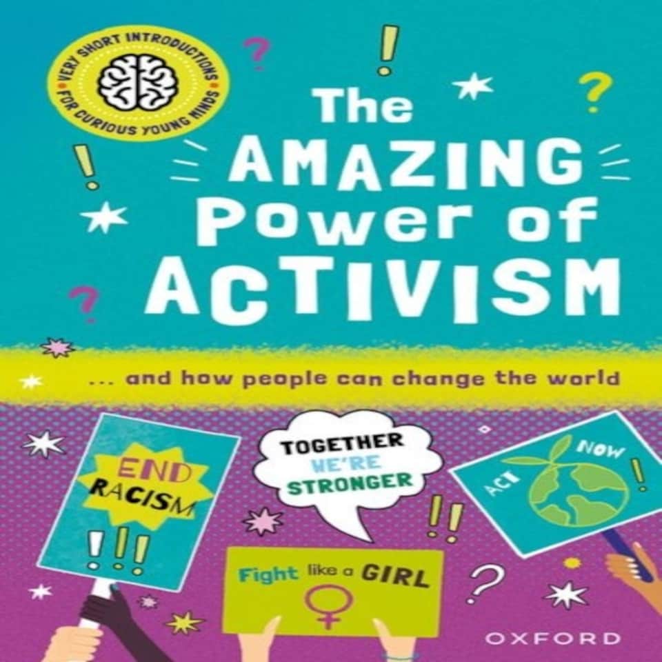 Very Short Introductions For Curious Young Minds: The Amazing Power Of Activism