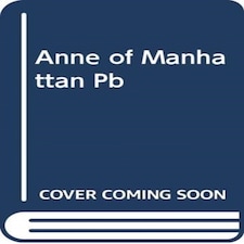 Anne Of Manhattan
