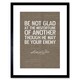 image 1 of Quote George Washington Be Not Glad 9x7" Black Framed Wall Art Print