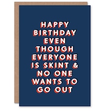 Everyone Skint No One Wants To Go Out For Him Funny Birthday Card