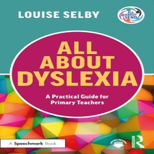 All About Dyslexia A Practical Guide F