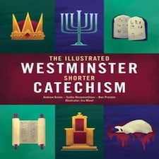 The Illustrated Westminster Shorter Catechism Book Book