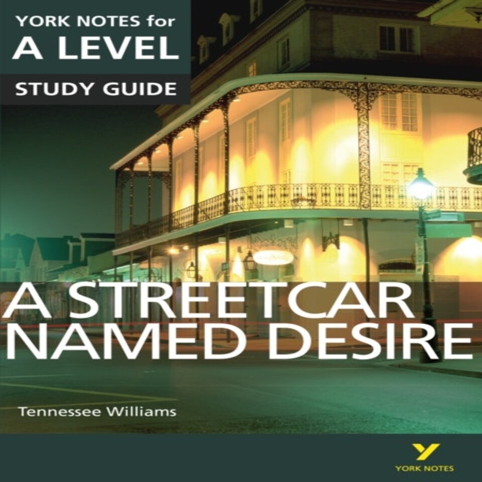 A Streetcar Named Desire York Notes A-level English Literature - For 2026 2027 Exams