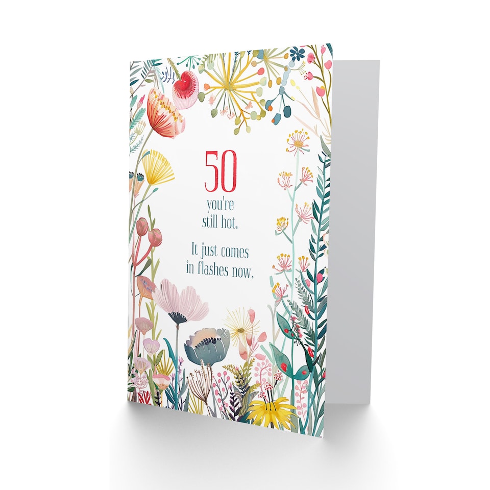 image 1 of Happy Flowers 50 Year Old Still Hot Flashes Birthday Greeting Card