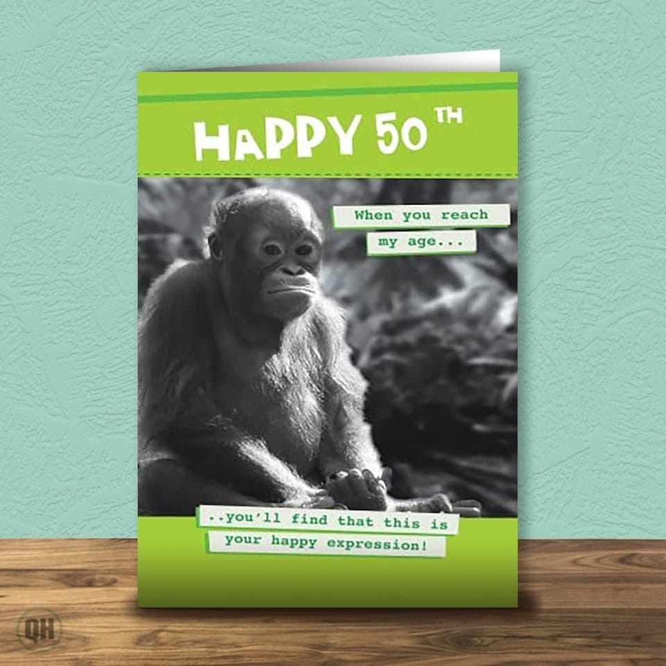 50th Birthday Card When You Reach My Age...You'll Find That This Is Your Happy Expression!