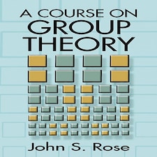 A Course on Group Theory by John S. Rose