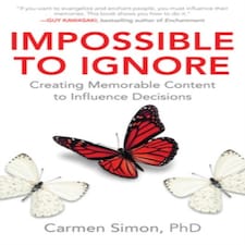 Impossible To Ignore: Creating Memorable Content To Influence Decisions