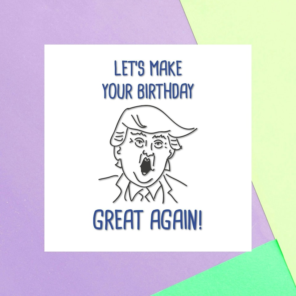 Let's Make Your Birthday Great Again Square Greetings Card