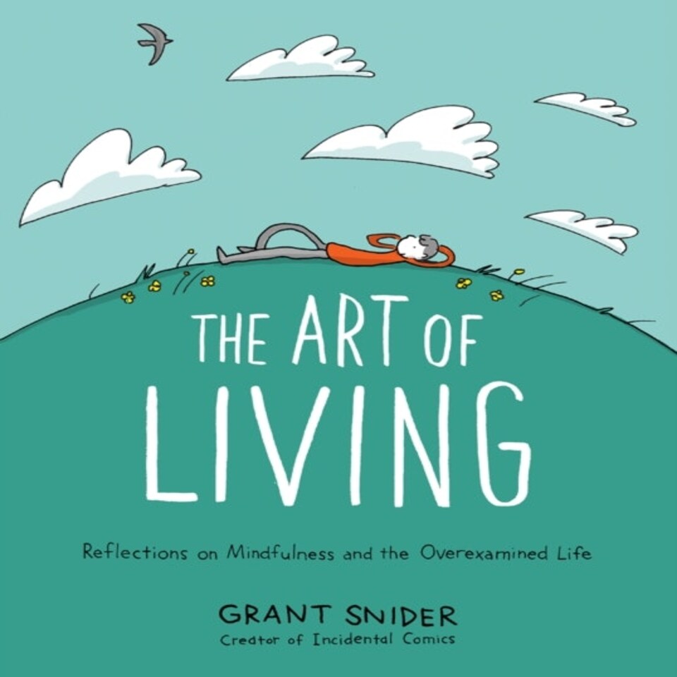 The Art Of Living: Reflections On Mindfulness And The Overexamined Life
