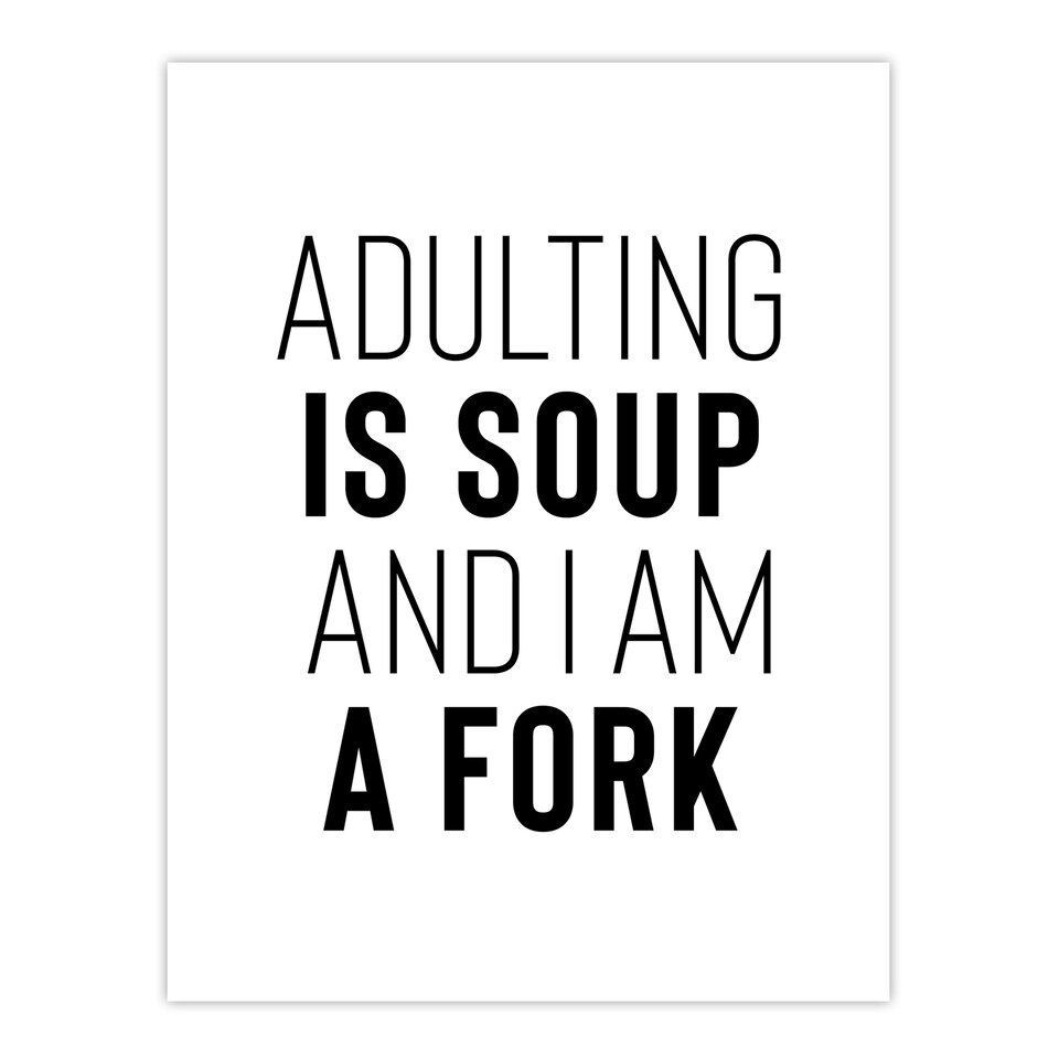 image 1 of Adulting Is Soup And I Am A Fork Joke Funny XL Wall Art Print 24X32 In
