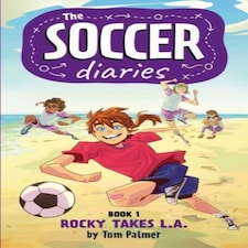 The Soccer Diaries Book 1: Rocky Takes L.a.