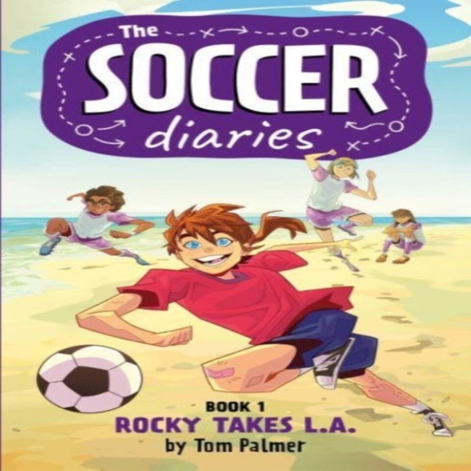 The Soccer Diaries Book 1: Rocky Takes L.a.