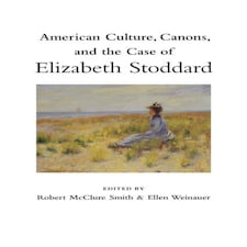 American Culture, Canons, and the Case of Elizabeth Stoddard...