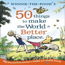 Winnie The Pooh: 50 Things To Make The World A Better Place