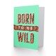 image 2 of Born Be Wild Typography Animal Tiger Quote Card