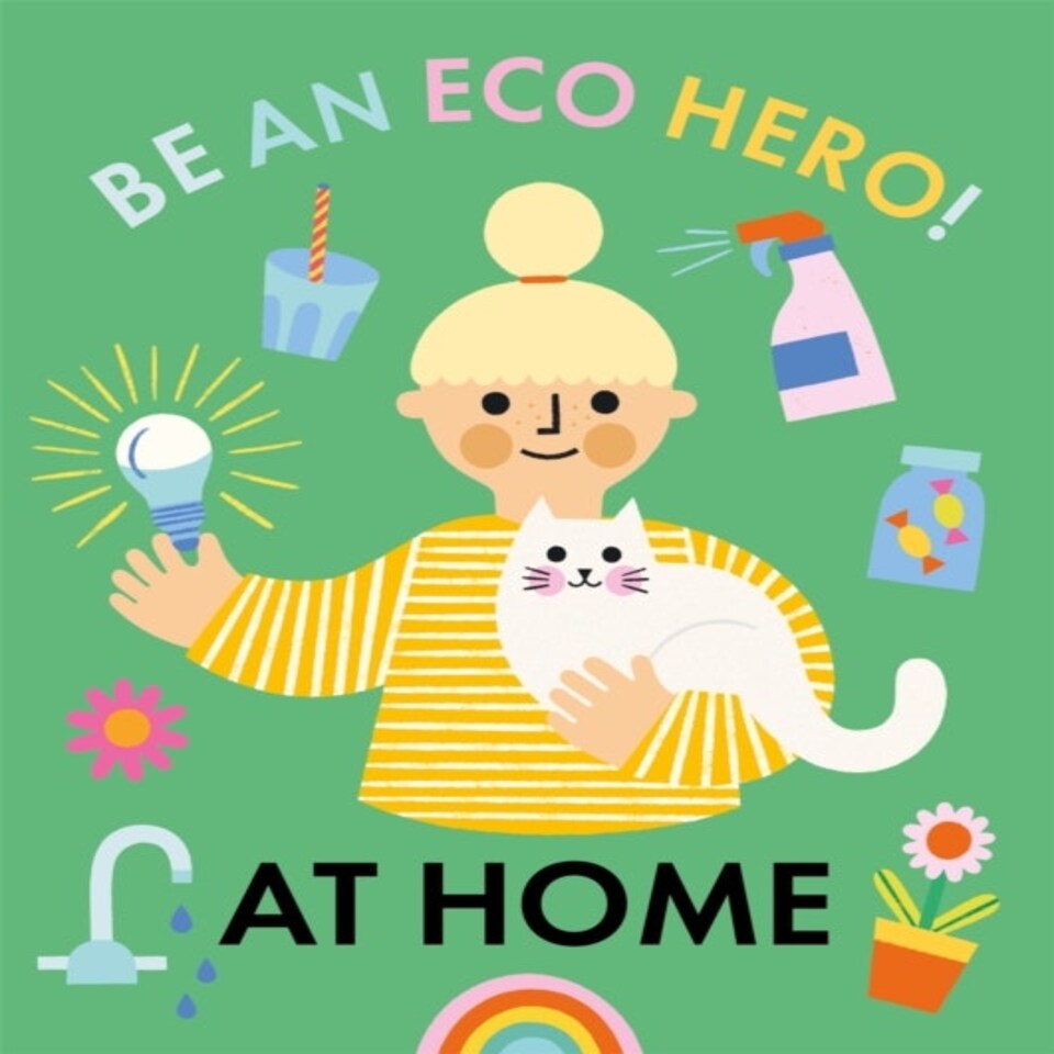 Be An Eco Hero!: At Home