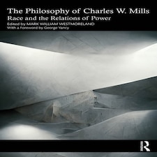 Philosophy Of Charles W. Mills