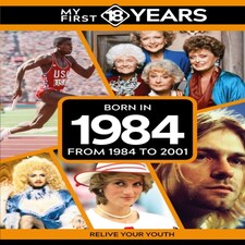 My First 18 Years Born In 1984
