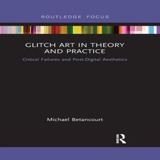 Glitch Art In Theory & Practice