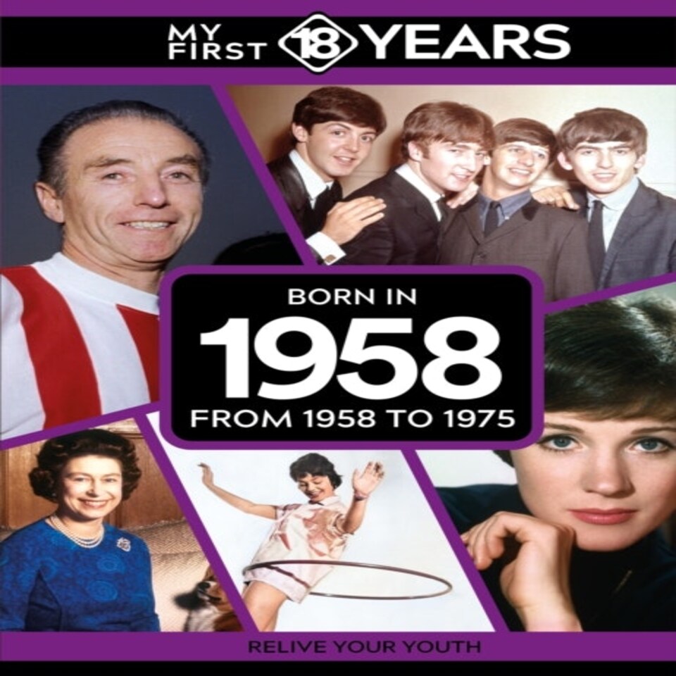 My First 18 Years Born In 1958