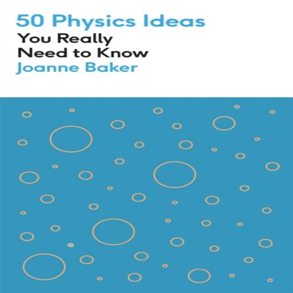 50 Physics Ideas You Really Need To Know