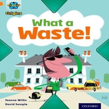 Project X Origins: Orange Book Band Oxford Level 6: What A Waste: What A Waste!