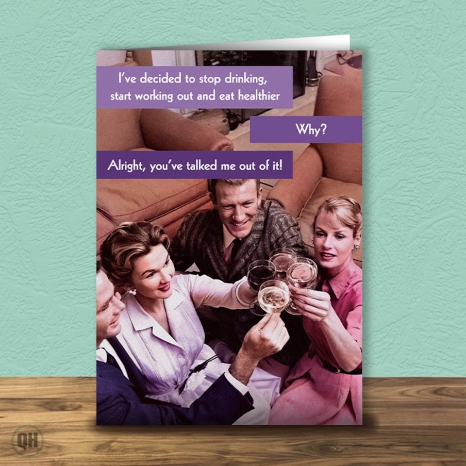 image 1 of Decided To Stop Drinking You've Talked Me Out Of It! Funny Birthday Card