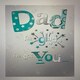image 3 of Dad I'm Glad I've Got You  Quality Embossed Father's Day Card