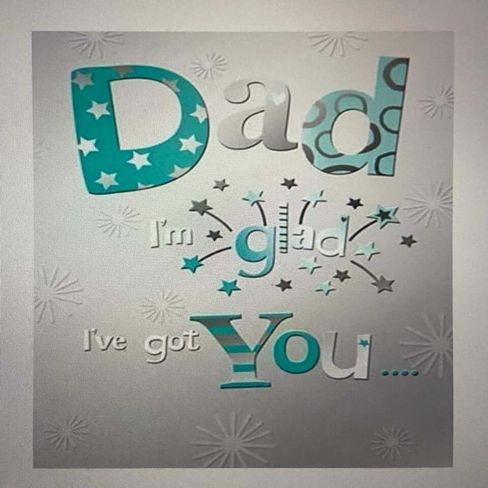 image 1 of Dad I'm Glad I've Got You Quality Embossed Father's Day Card