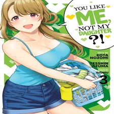You Like Me Not My Daughter?! (manga) Vol. 3