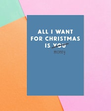 All I Want For Christmas Is Money Greetings Card