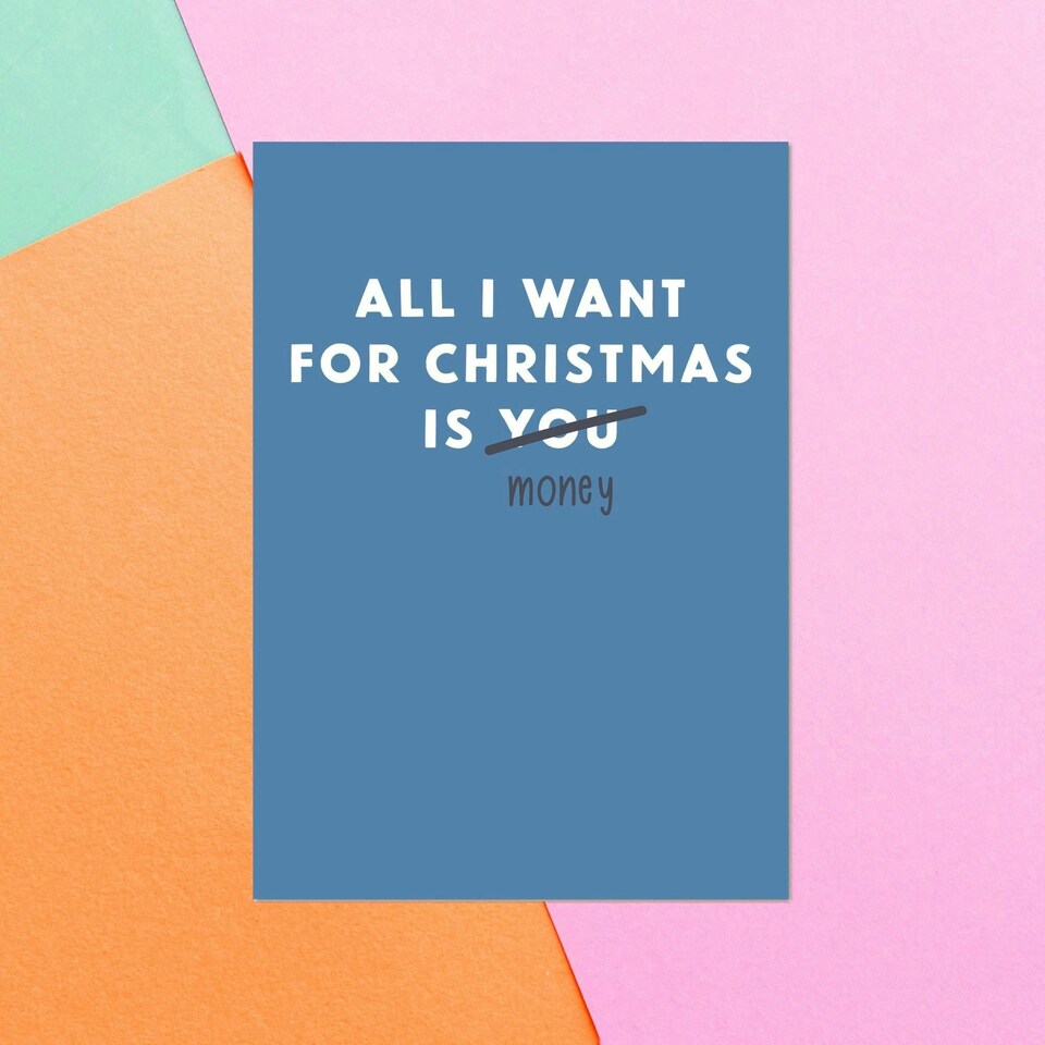 All I Want For Christmas Is Money Greetings Card