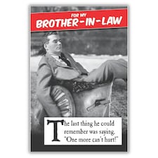 Morphed Brother-In-Law Birthday Card, "One More Can't Hurt", Funny Greetings, Black & White